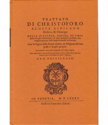Trattato di Christoforo Acosta Africano Medico & Chirurgo. Della Historia natura et virtù delle droghe medicinali