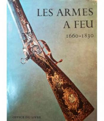 Les armes a feu anciennes. 1660-1830.